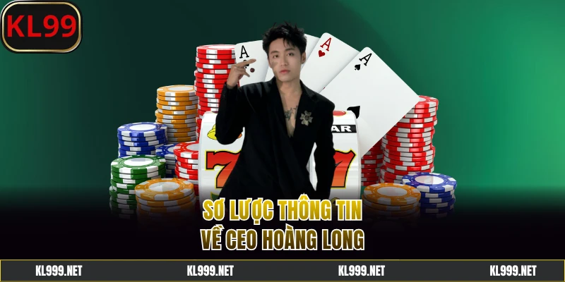 Giới thiệu thông tin về CEO Hoàng Long