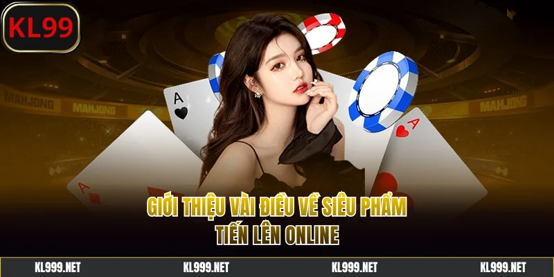 Vài điều về siêu phẩm Tiến lên online